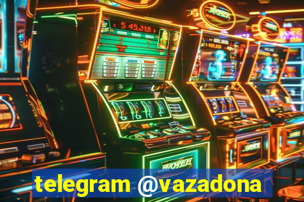 telegram @vazadona